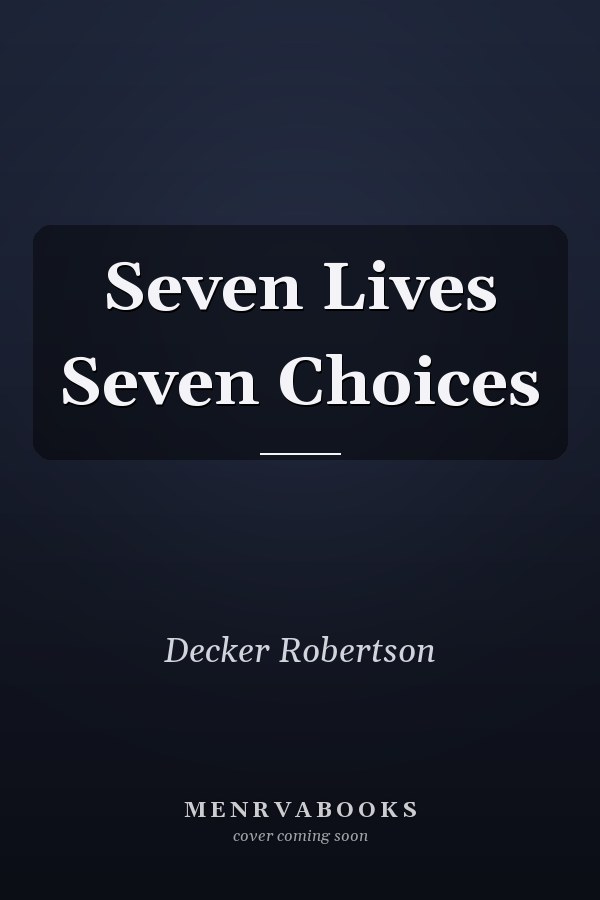 Seven Lives Seven Choices