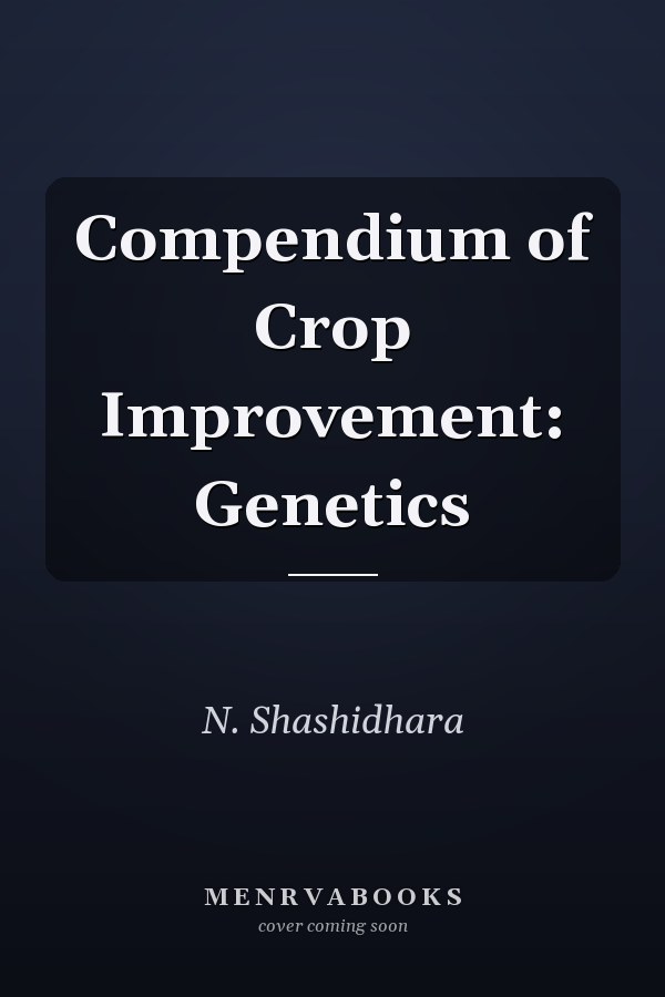 Compendium of Crop Improvement: Genetics