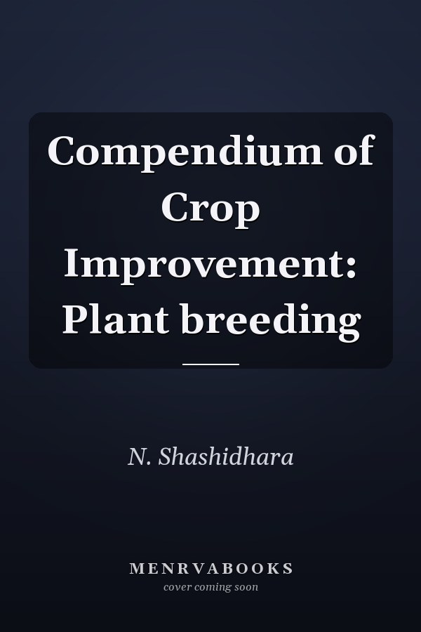 Compendium of Crop Improvement: Plant breeding