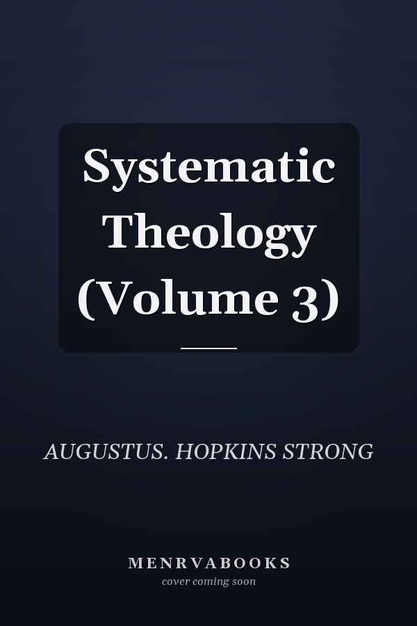 Systematic Theology (Volume 3)