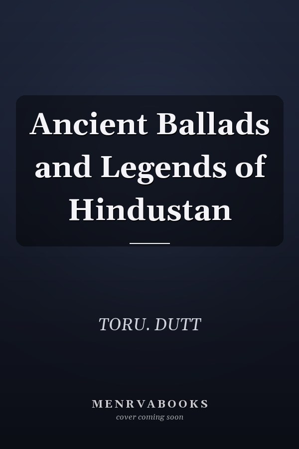 Ancient Ballads and Legends of Hindustan