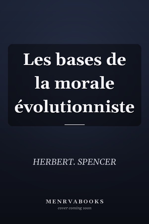 Les bases de la morale évolutionniste