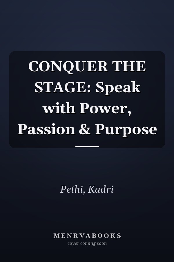 CONQUER THE STAGE: Speak with Power, Passion & Purpose