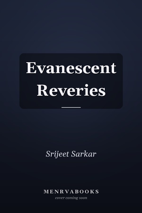 Evanescent Reveries