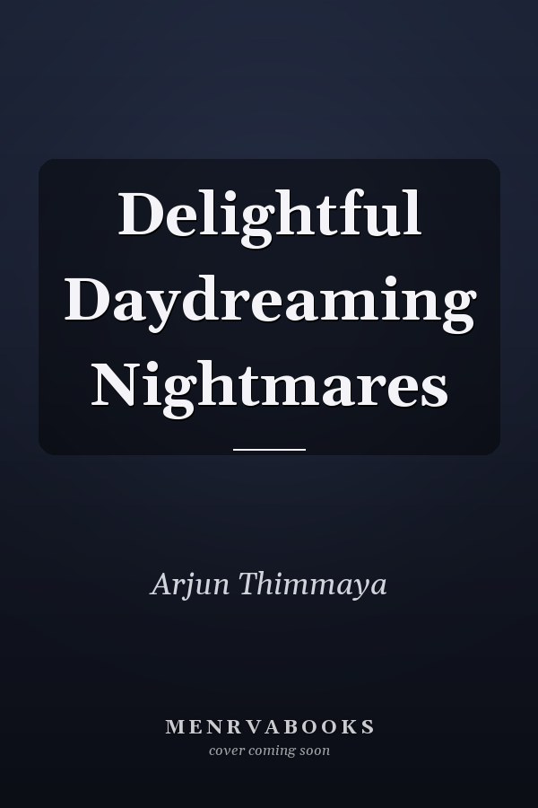 Delightful Daydreaming Nightmares
