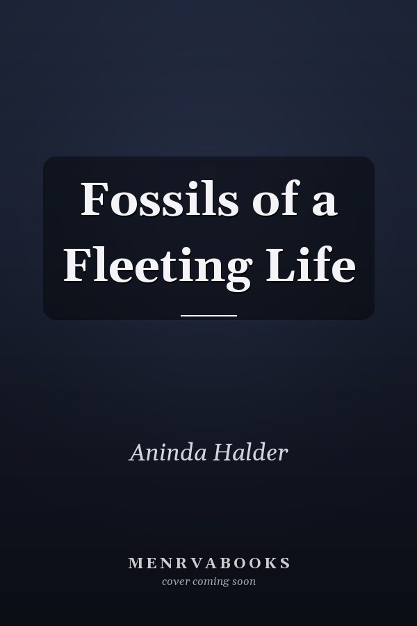 Fossils of a Fleeting Life