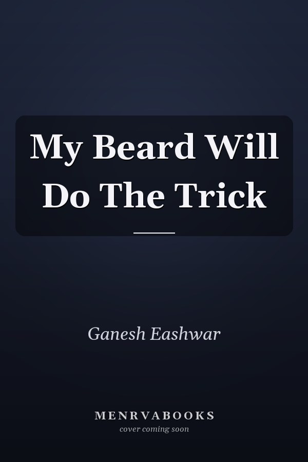 My Beard Will Do The Trick
