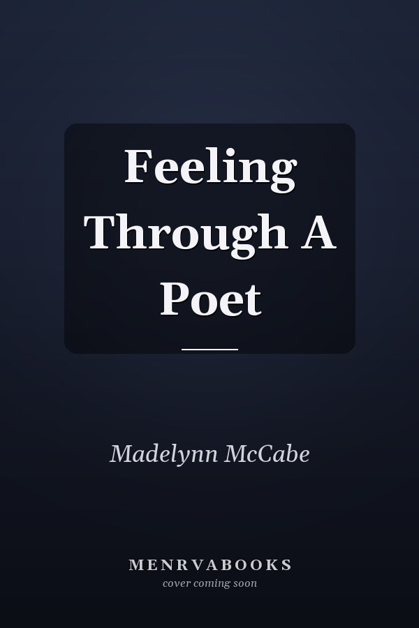 Feeling Through A Poet