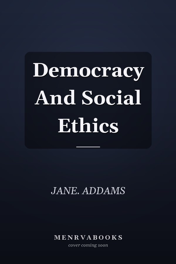 Democracy And Social Ethics