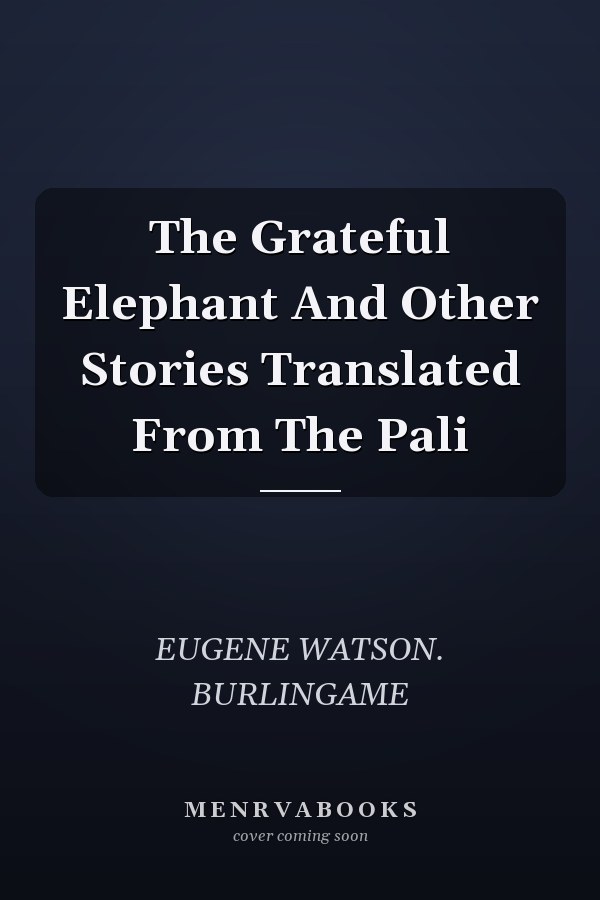 The Grateful Elephant And Other Stories Translated From The Pali