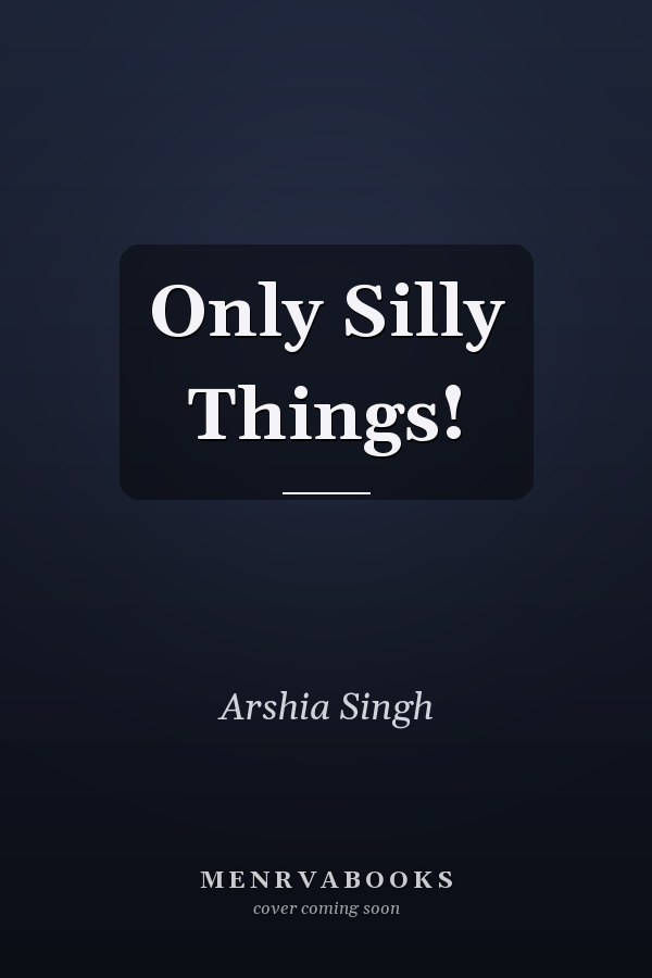 Only Silly Things!