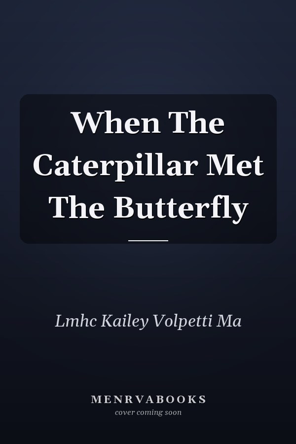 When The Caterpillar Met The Butterfly