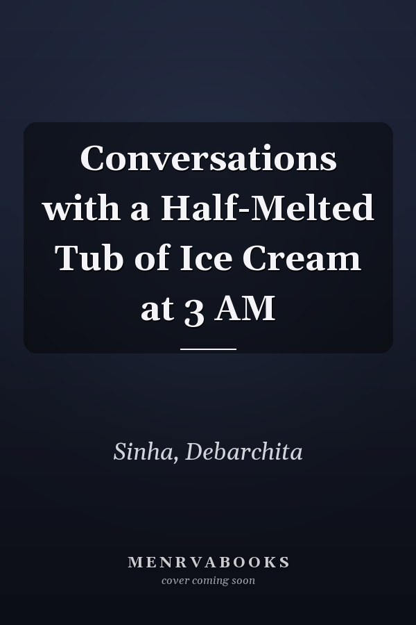 Conversations with a Half-Melted Tub of Ice Cream at 3 AM