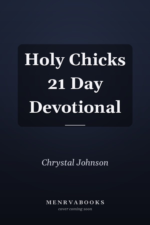 Holy Chicks 21 Day Devotional