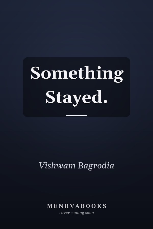 Something Stayed.