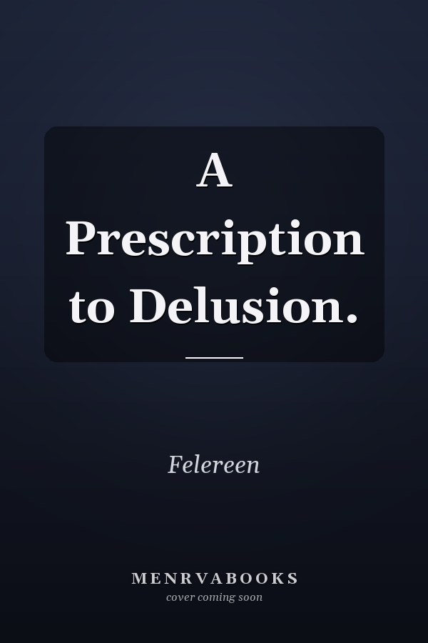 A Prescription to Delusion.