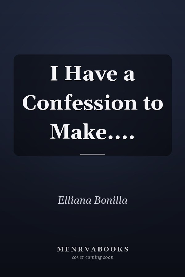 I Have a Confession to Make....