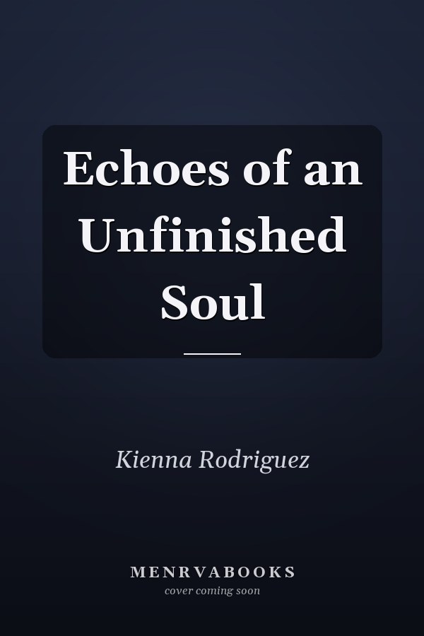 Echoes of an Unfinished Soul