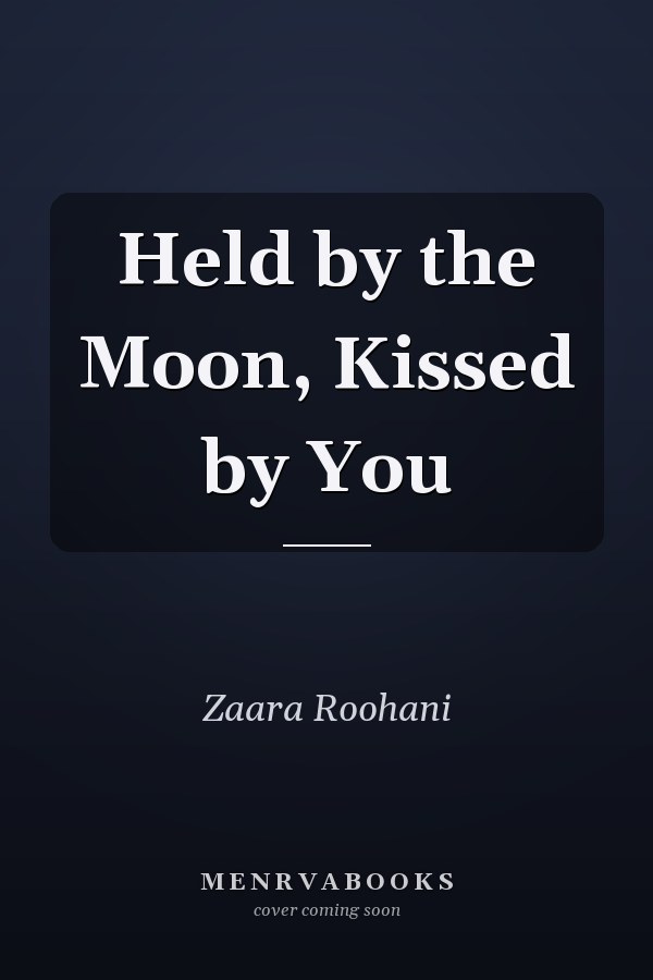 Held by the Moon, Kissed by You