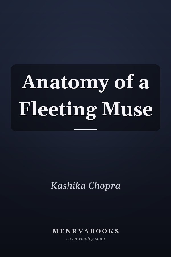Anatomy of a Fleeting Muse
