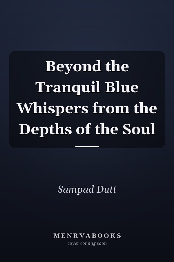 Beyond the Tranquil Blue Whispers from the Depths of the Soul