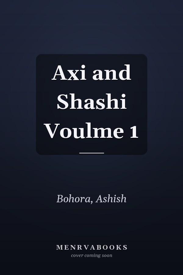 Axi and Shashi Voulme 1