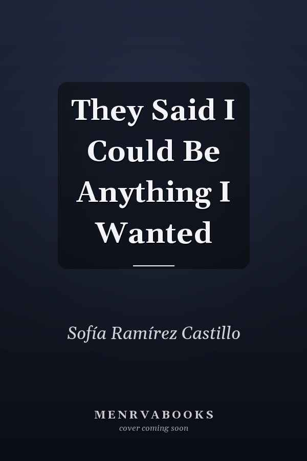 They Said I Could Be Anything I Wanted