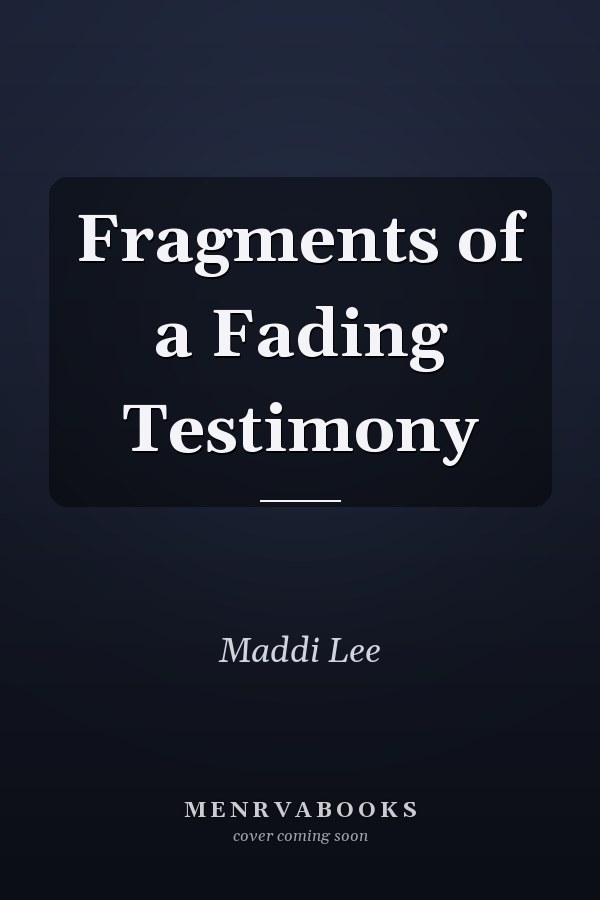 Fragments of a Fading Testimony