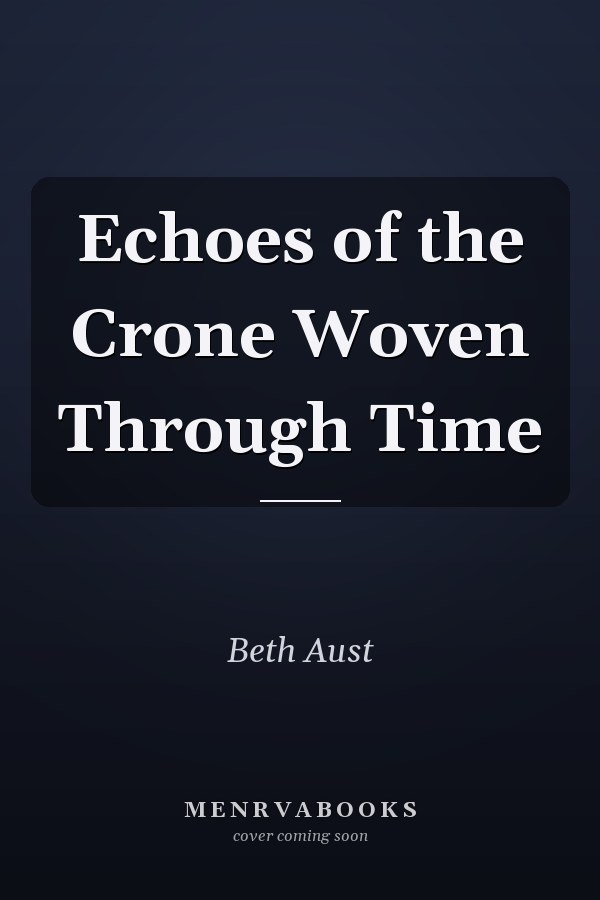 Echoes of the Crone Woven Through Time