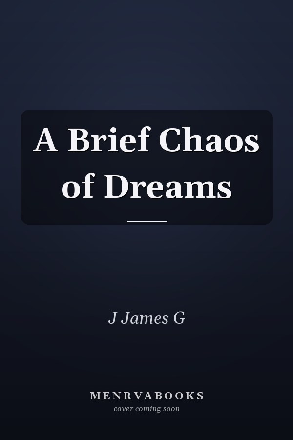 A Brief Chaos of Dreams