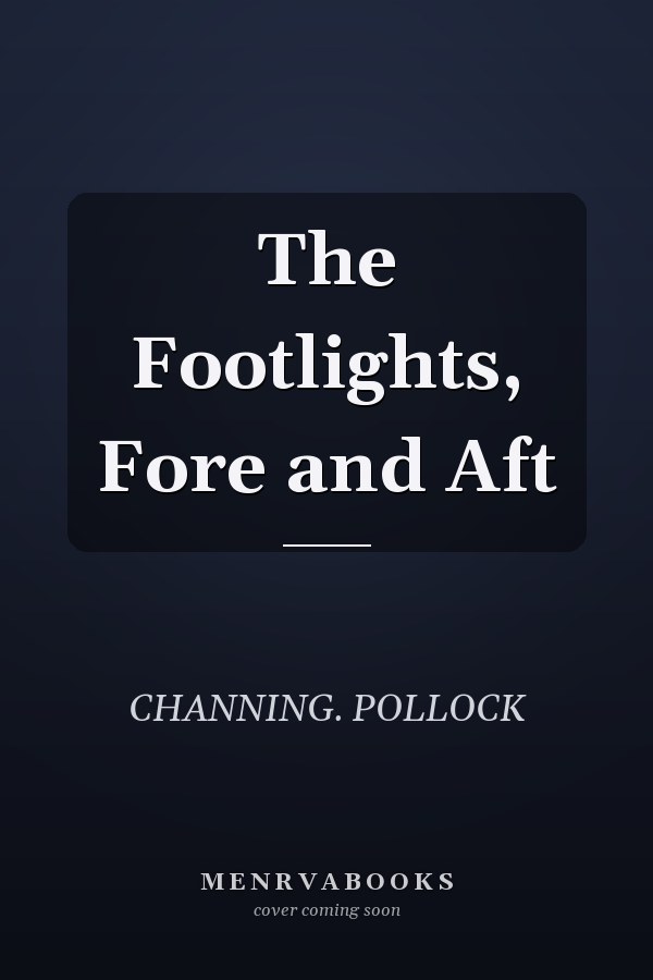 The Footlights, Fore and Aft