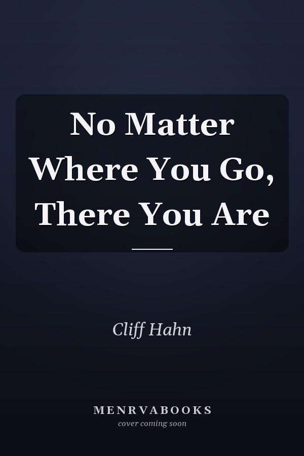 No Matter Where You Go, There You Are