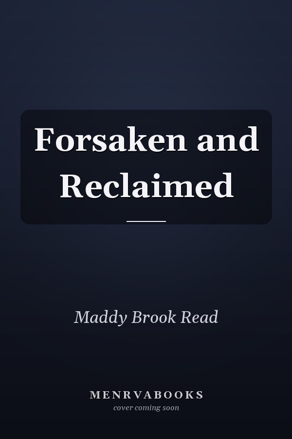 Forsaken and Reclaimed