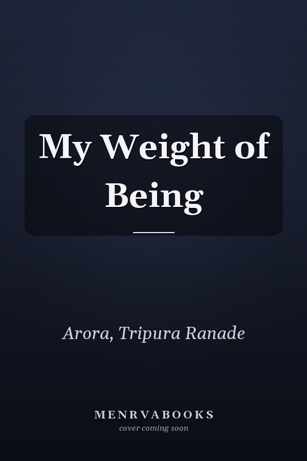 My Weight of Being