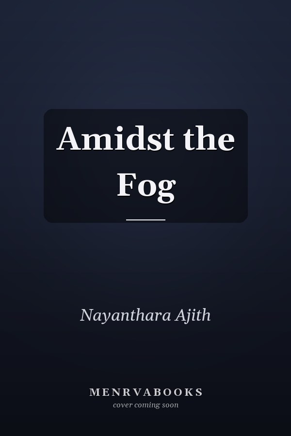 Amidst the Fog