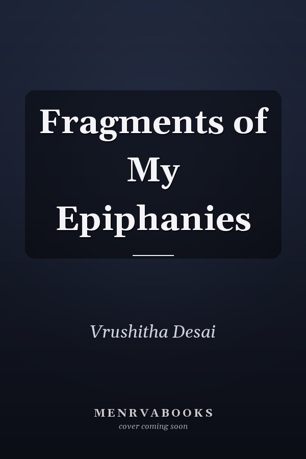 Fragments of My Epiphanies
