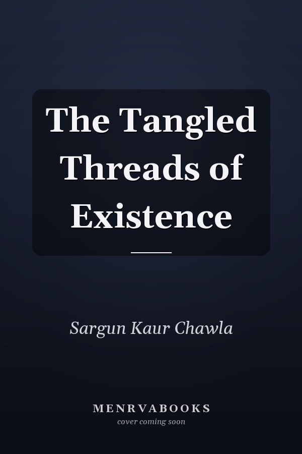The Tangled Threads of Existence