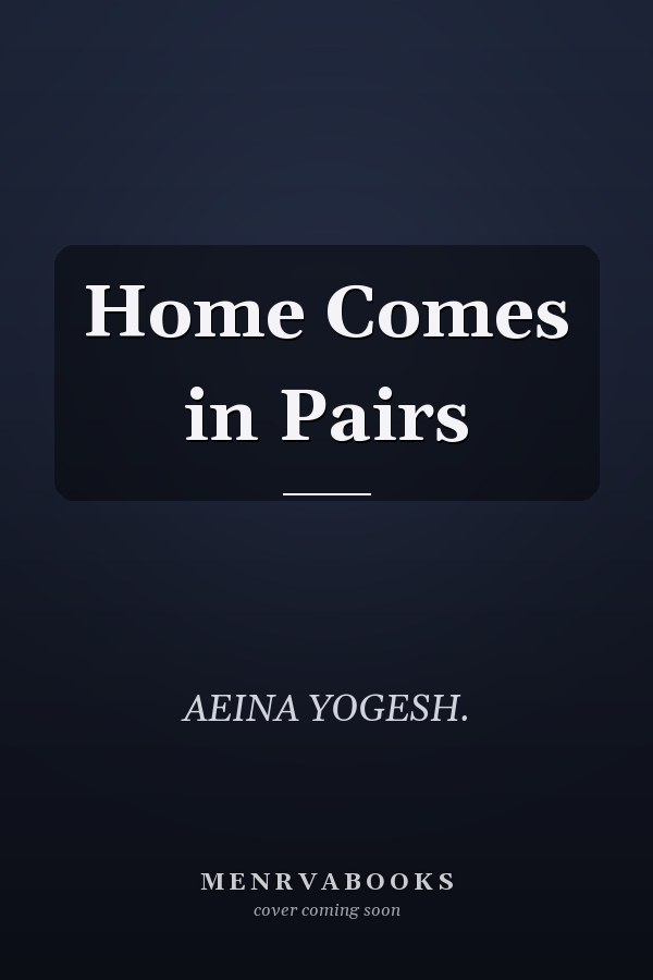 Home Comes in Pairs