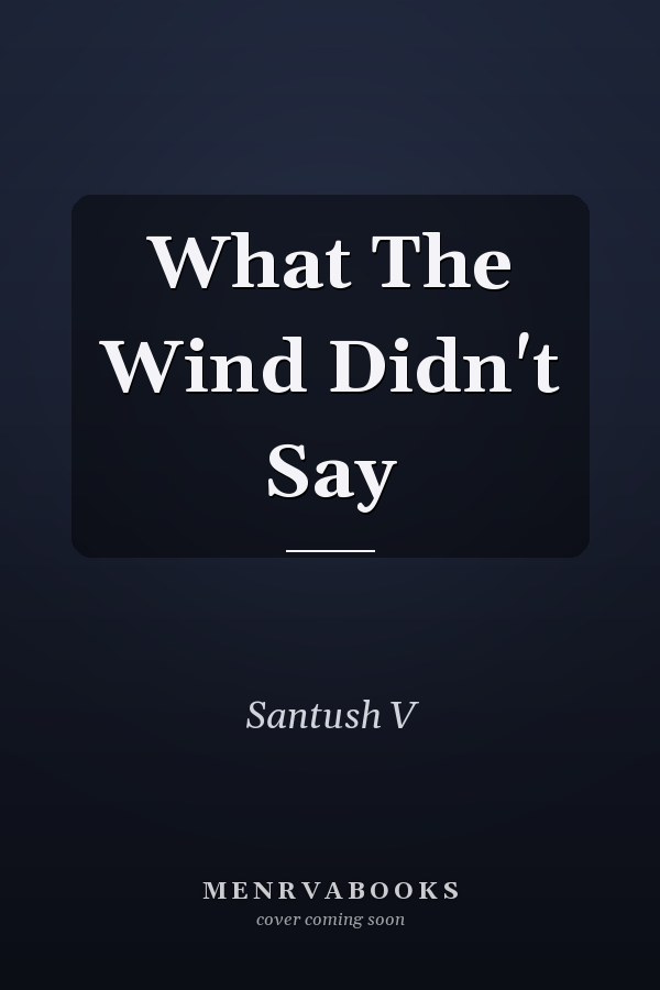 What The Wind Didn't Say