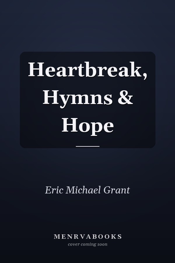 Heartbreak, Hymns & Hope