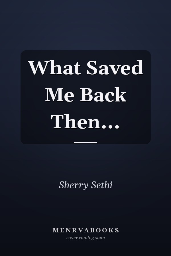 What Saved Me Back Then...