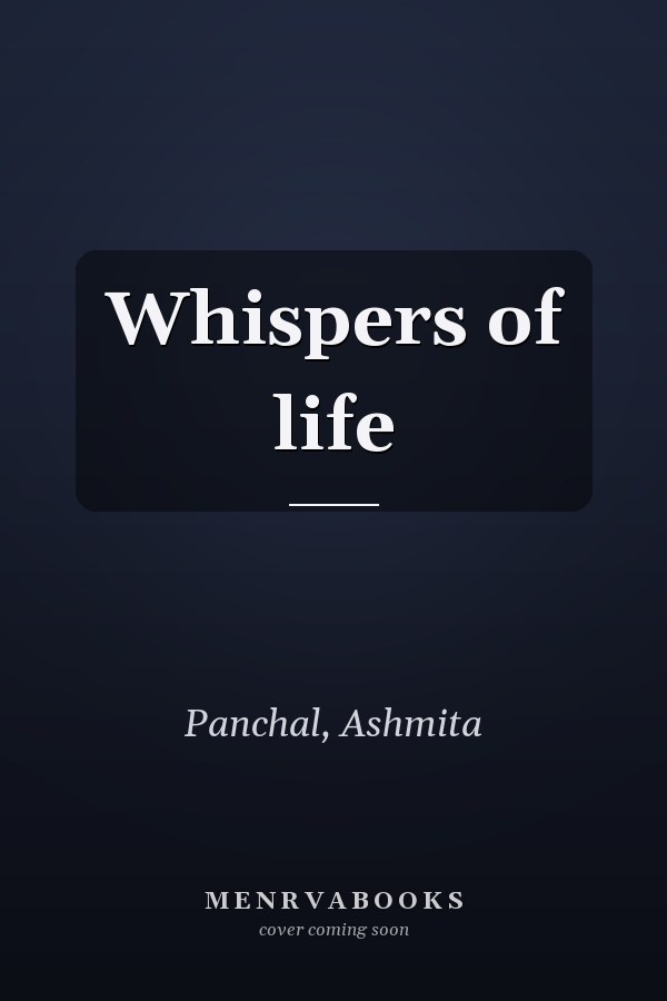 Whispers of life