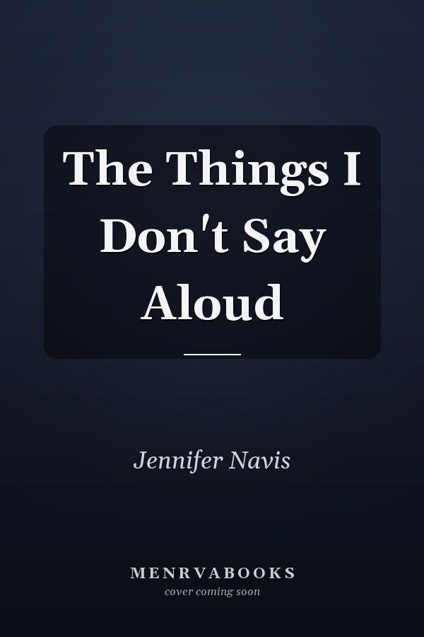 The Things I Don't Say Aloud