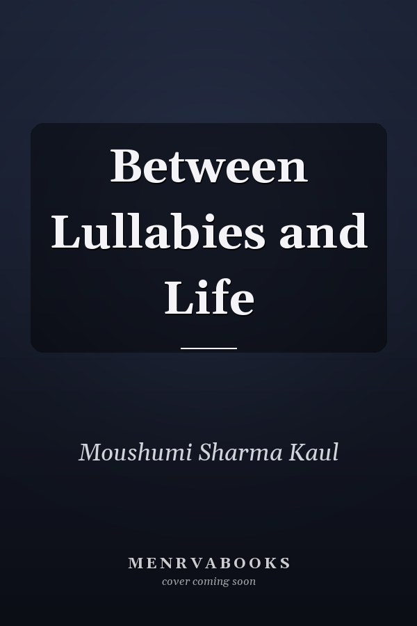 Between Lullabies and Life