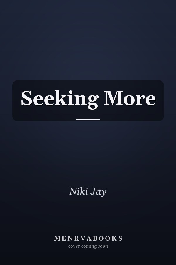 Seeking More