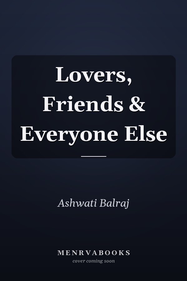 Lovers, Friends & Everyone Else