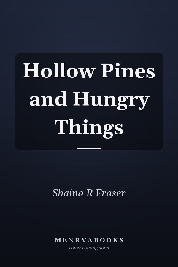 Hollow Pines and Hungry Things