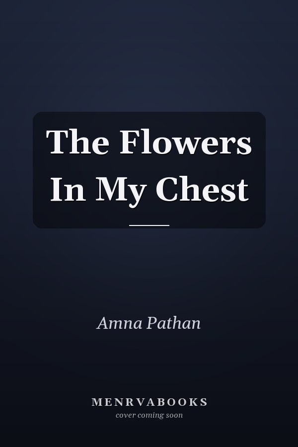 The Flowers In My Chest