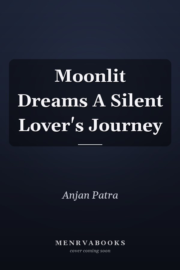 Moonlit Dreams A Silent Lover's Journey