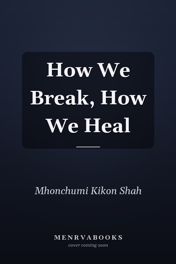 How We Break, How We Heal